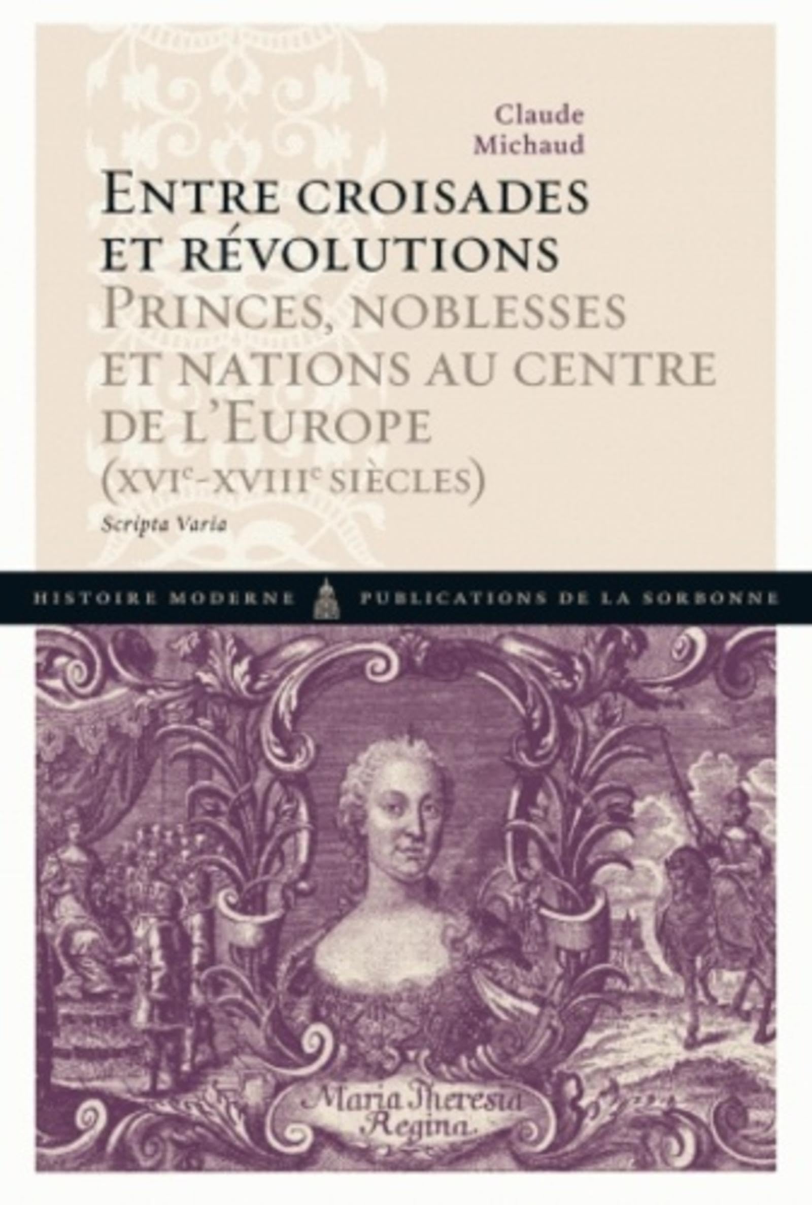 Entre croisades et révolutions: Princes, noblesses et nations au centre de l'Europe (XVIe-XVIIIe siècles) Scripta Varia book