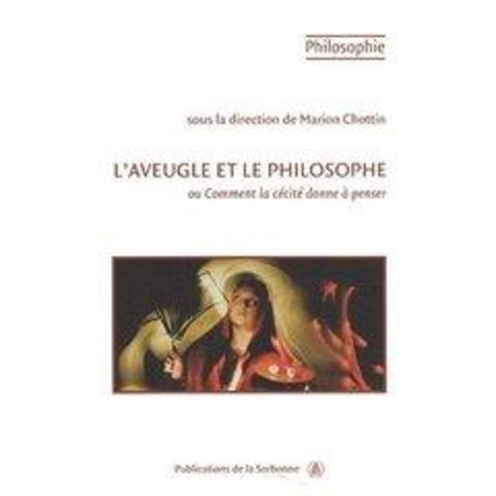 L'aveugle et le philosophe: Ou Comment la cécité donne à penser Philosophy