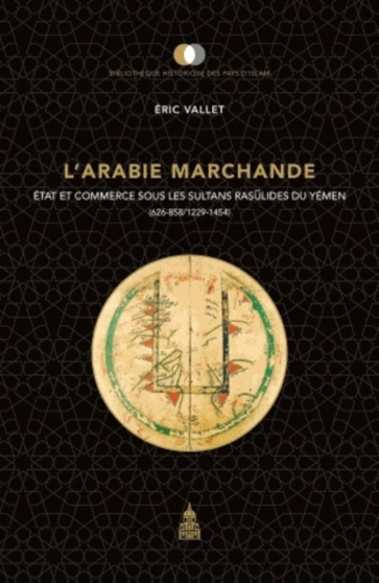 L'Arabie marchande: État et commerce sous les sultans raset#363;lides du Yémen (626-858/1229-1454) book