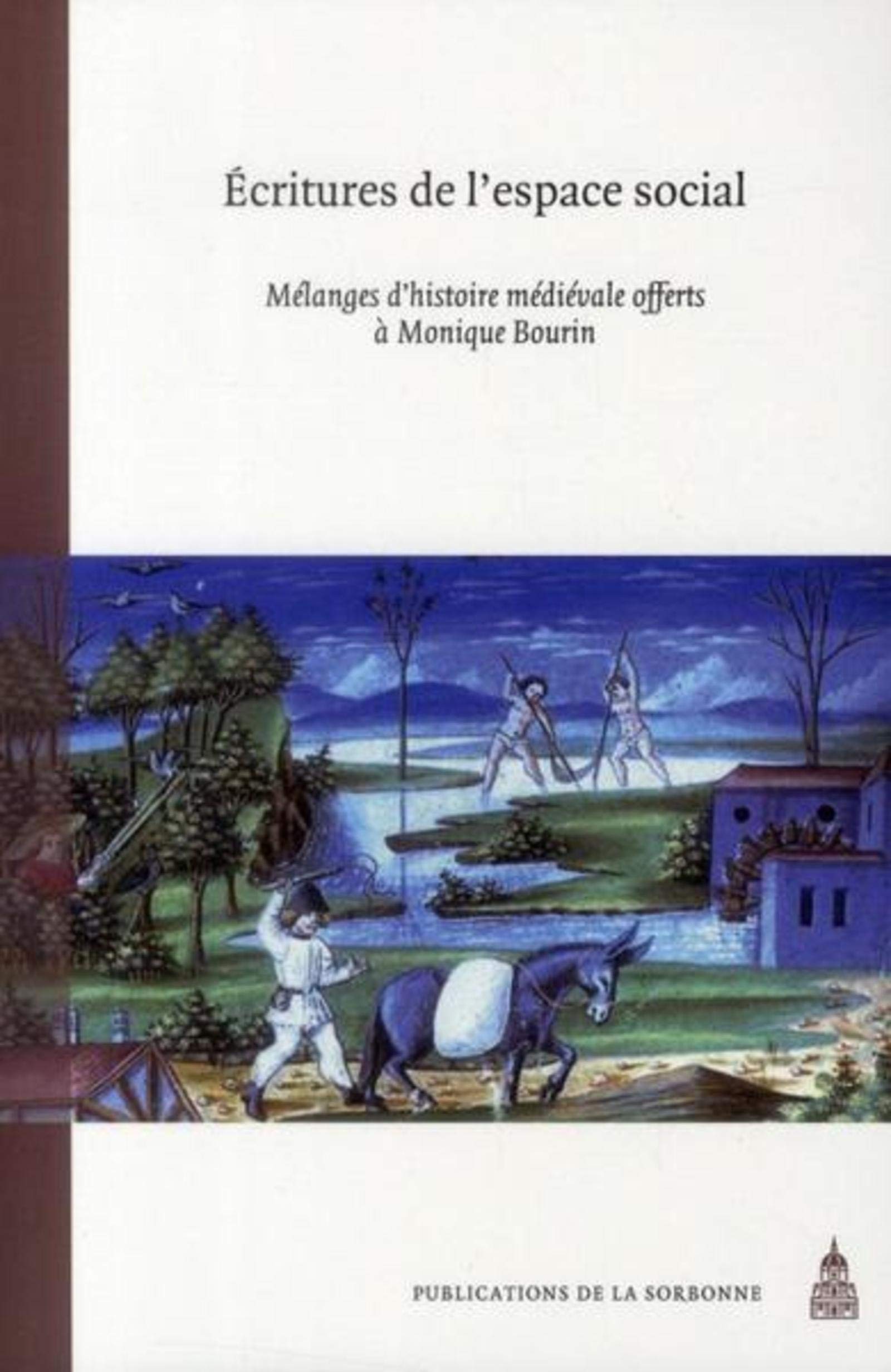 Ecritures de l'espace social: Mélanges d'histoire médiévale offerts à Monique Bourin Politics & History