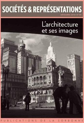Sociétés & Représentations, N° 30, Décembre 2010 : L'architecture et ses images book