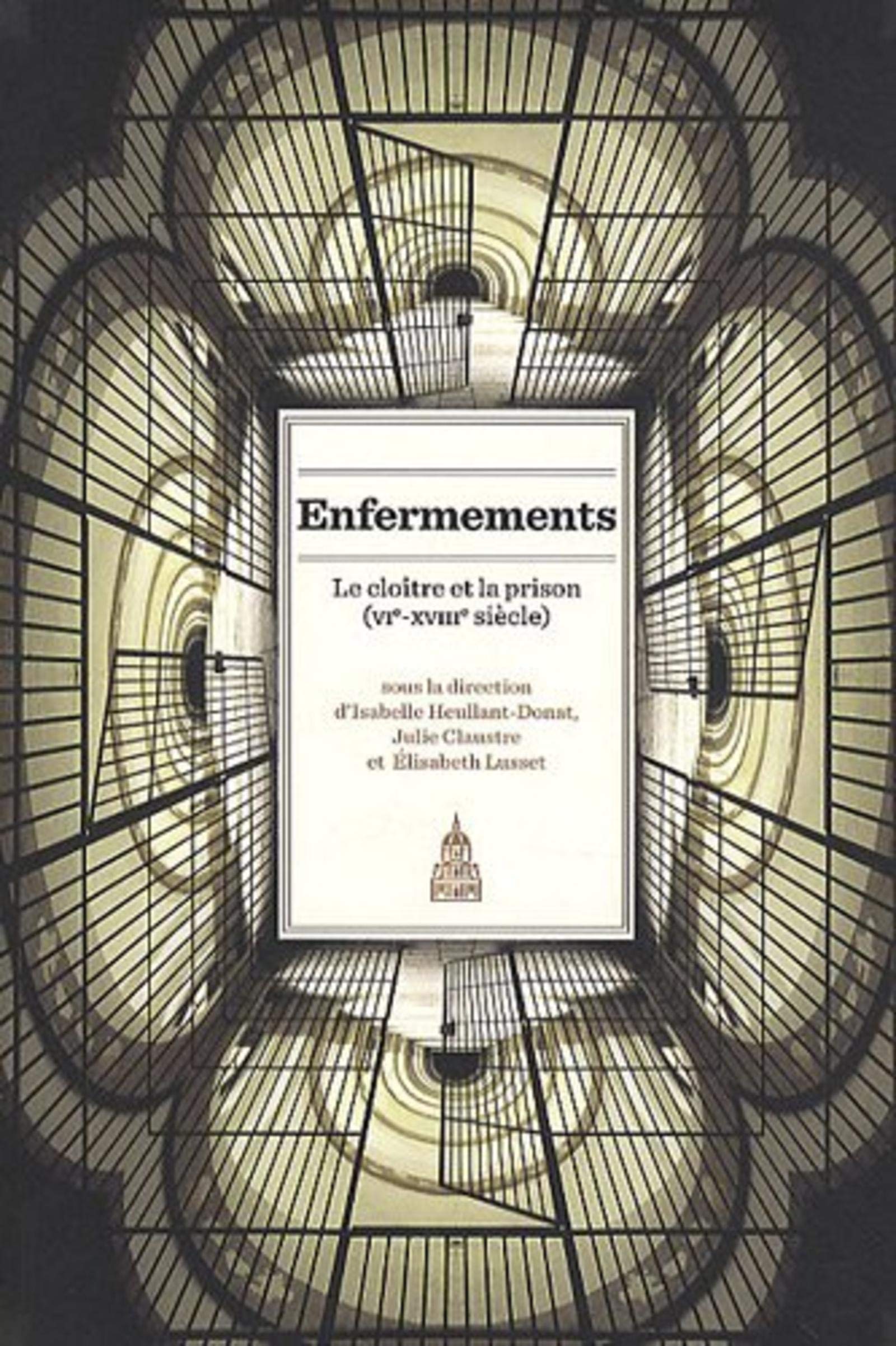 Enfermements: Le cloître et la prison (VIe-XVIIIe siècle) book