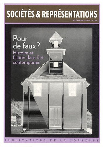 Sociétés & représentations, n° 33. Pour de faux ? : histoire et fiction dans l'art contemporain book