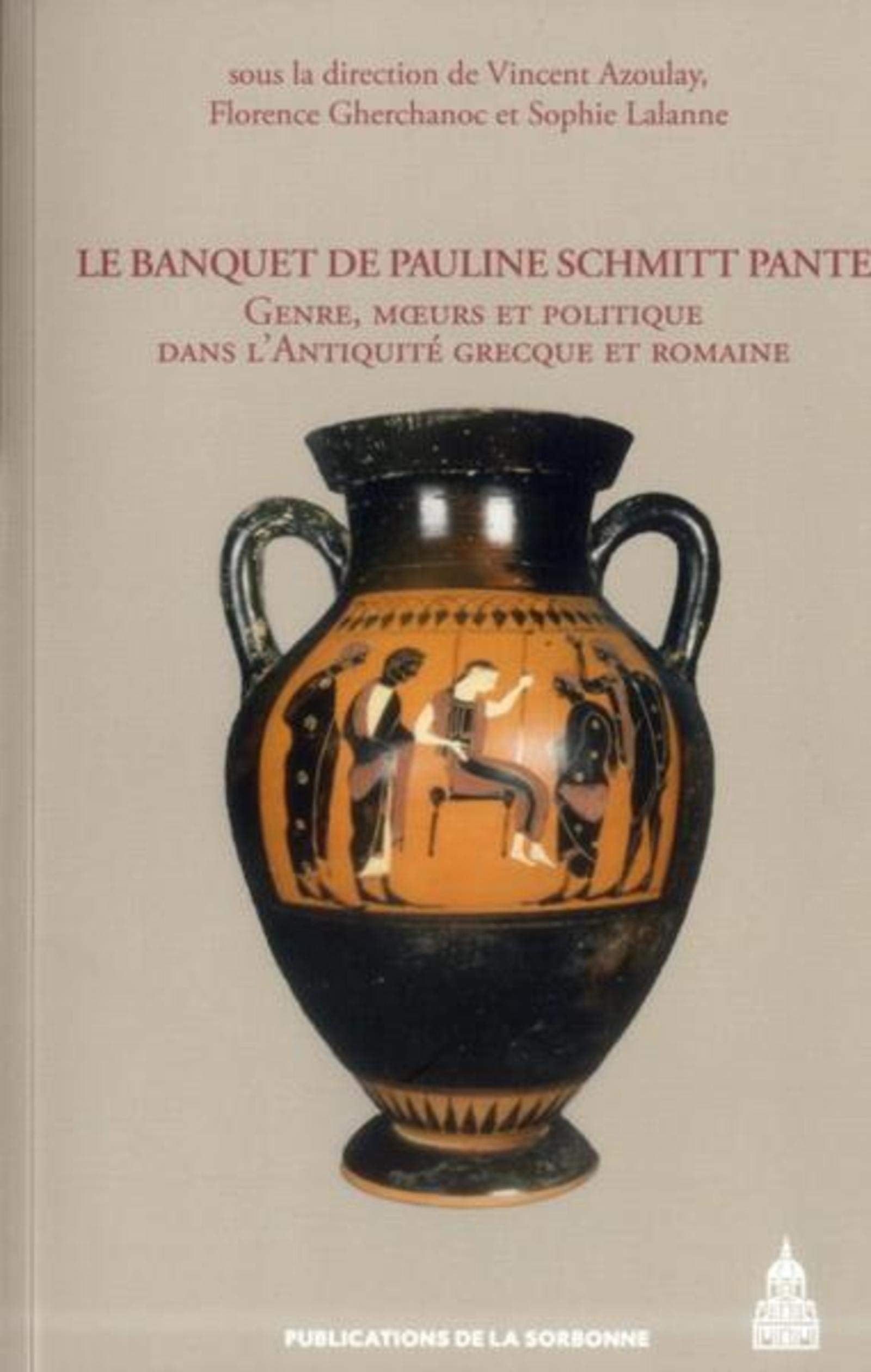 Le banquet de Pauline Schmitt Pantel: Genre, moeurs et politique dans l'Antiquité grecque et romaine book