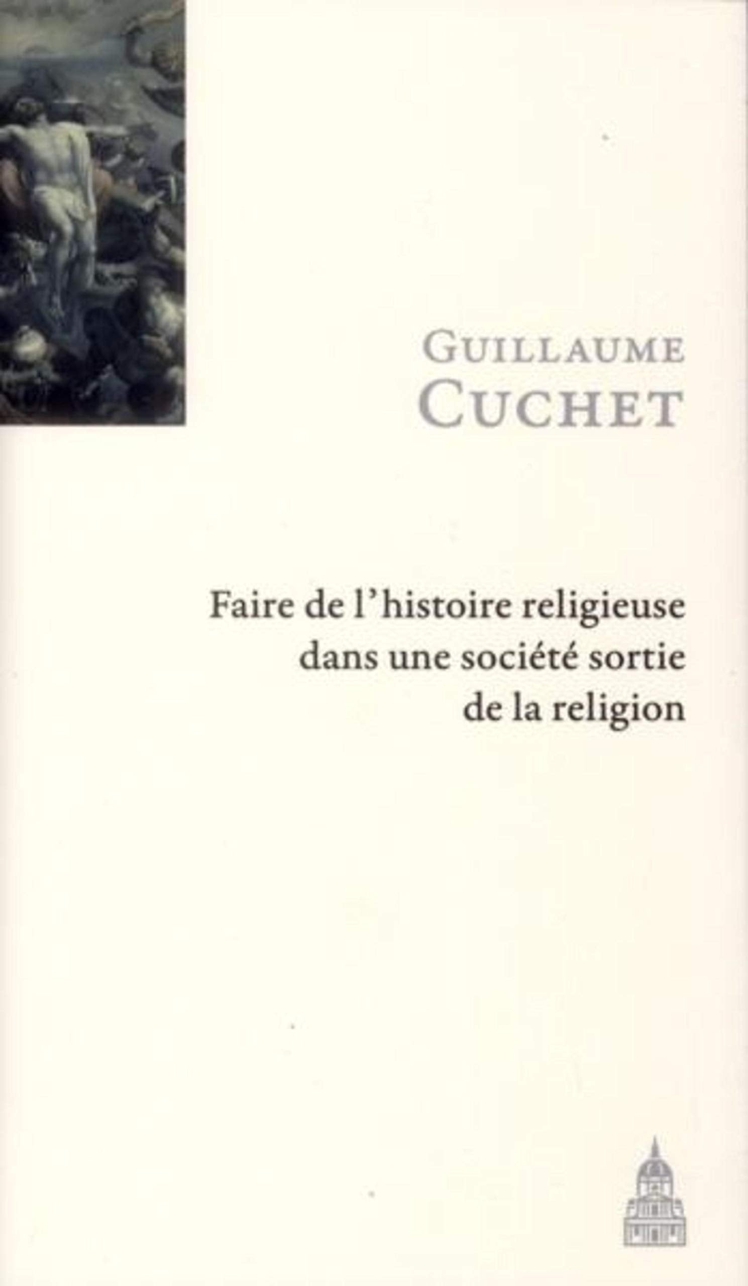 FAIRE L HISTOIRE RELIGIEUSE DANS UNE SOCIETE SORTIE DE LA RELIGION book