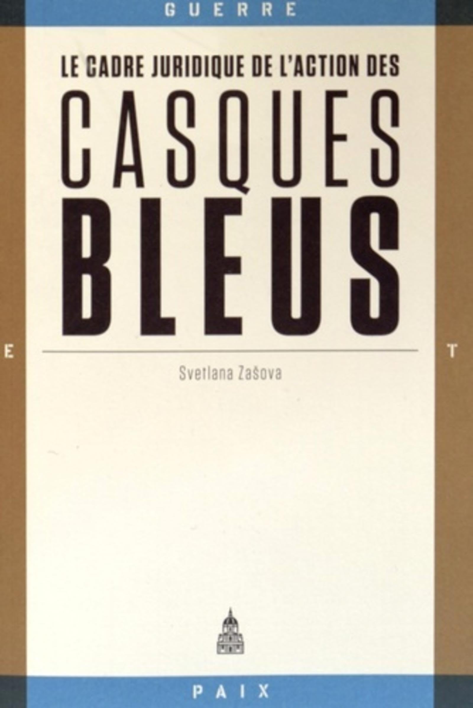 Le cadre juridique de l'action des casques bleus book