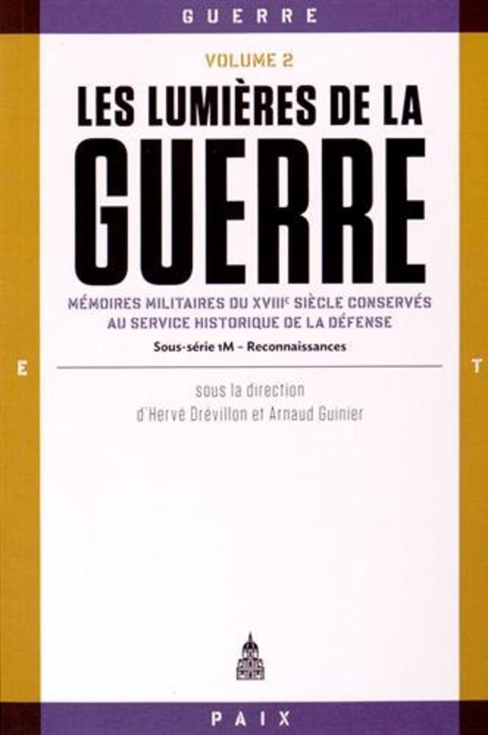 Les Lumières de la guerre Volume 2: Mémoires militaires du XVIIIe siècle conservés au service historique de la Défense book