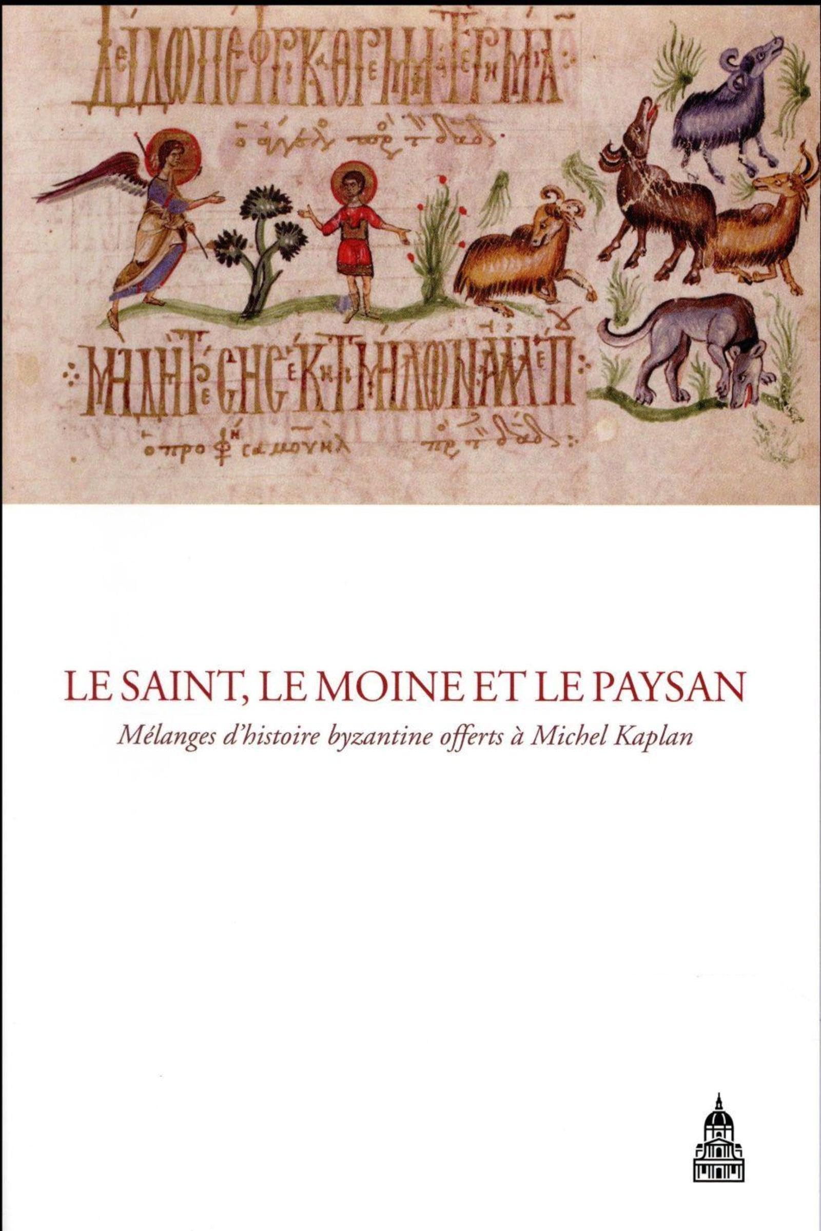 Le saint, le moine et le paysan: Mélanges d'histoire byzantine offerts à Michel Kaplan book