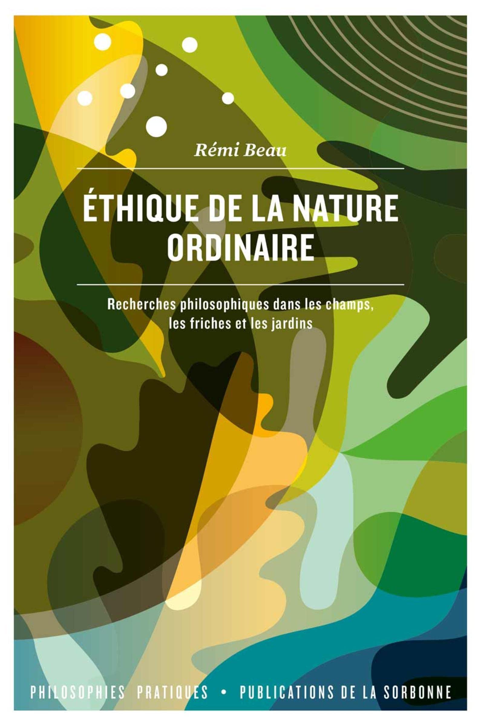 Ethique de la nature ordinaire: Recherches philosophiques dans les champs, les friches et les jardins Philosophy