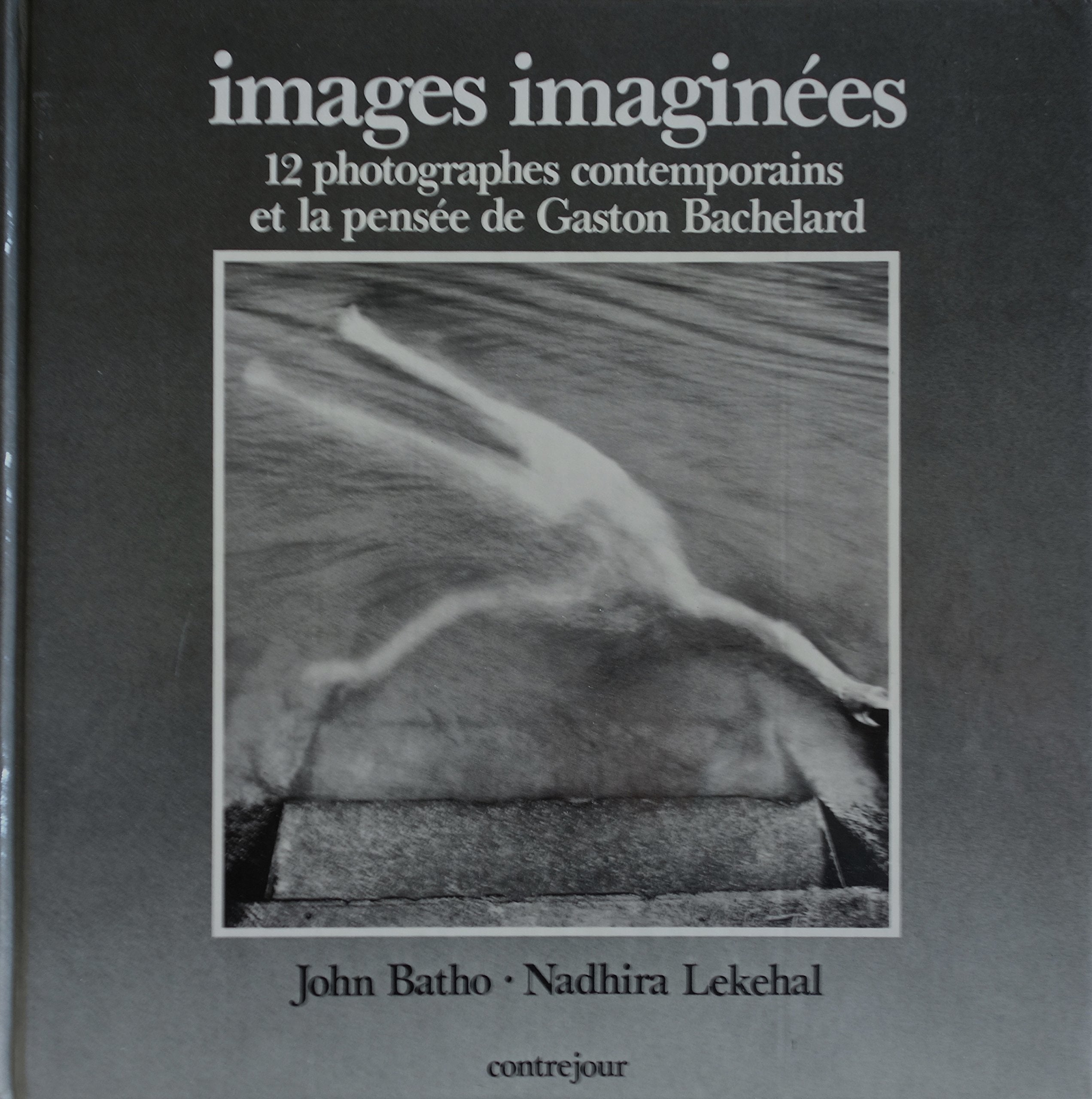 Images imaginées : 12 photographes contemporains et la pensée de Gaston Bachelard book