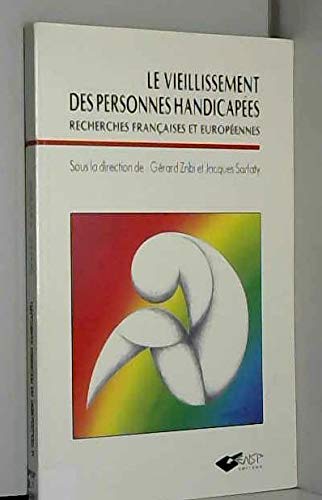 Le vieillissement des personnes handicapées: Recherches françaises et européennes, [colloque, juin 1992, Paris book