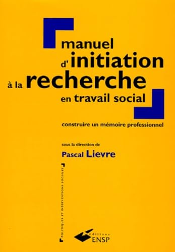 Manuel D'Initiation A La Recherche En Travail Social. Construire Un Memoire Professionnel Medicine