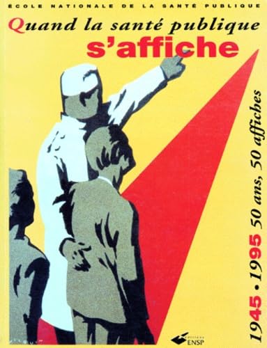 Quand la santé publique s'affiche. 50 ans, 50 affiches, 1945 -1995. book