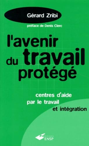 L'avenir du travail protégé : centres d'aide par le travail et intégration book