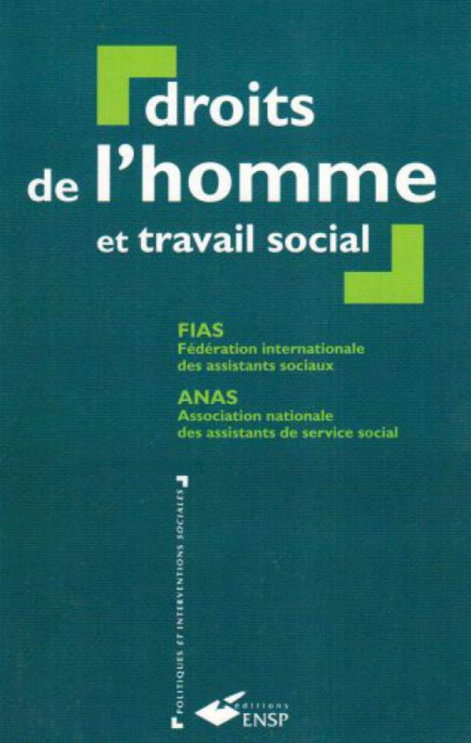 DROITS DE L HOMME ET TRAVAIL SOCIAL: Manuel à l'usage des centres de formation et des professionnels en travail social Social Sciences