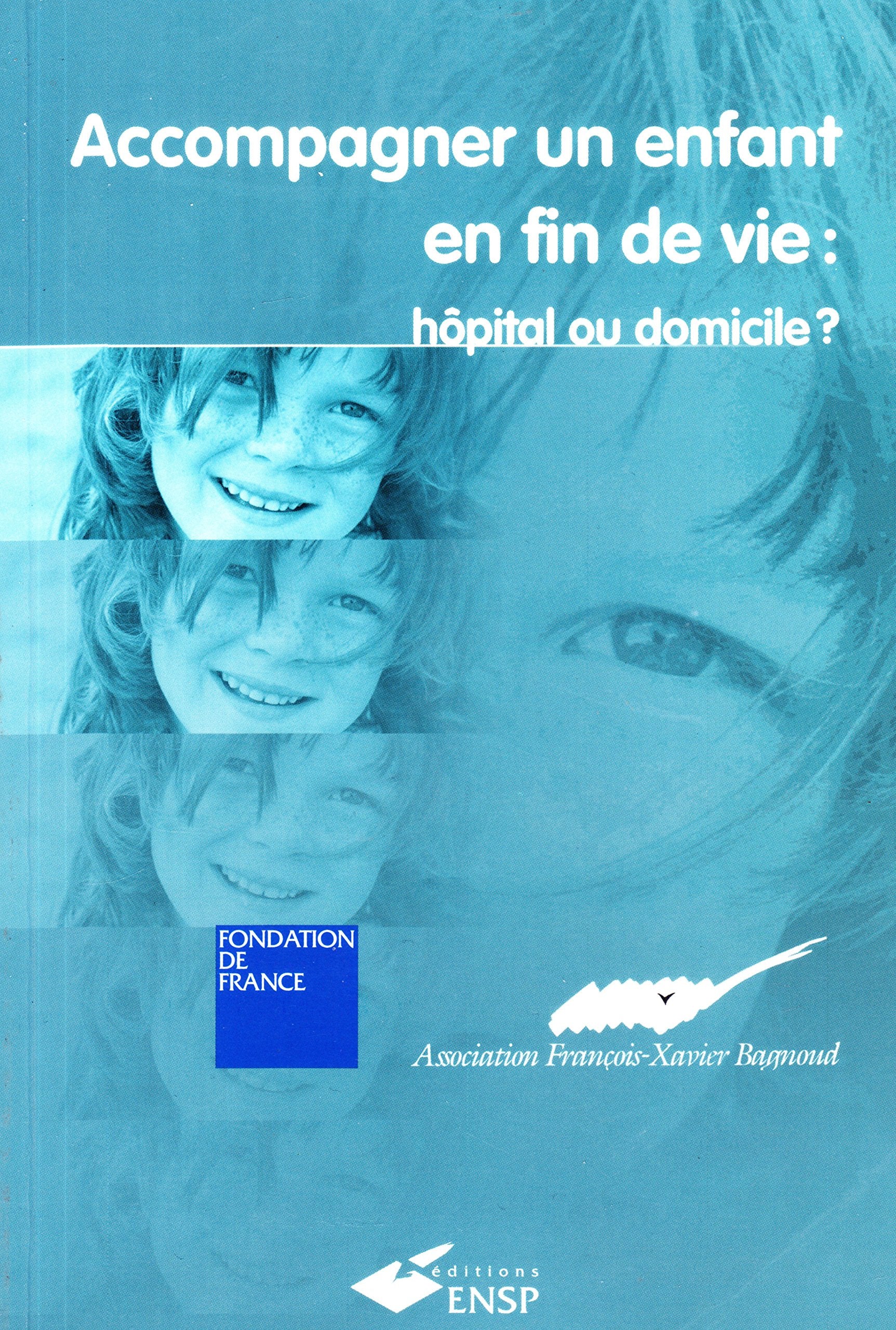 Accompagner Un Enfant En Fin De Vie : Hopital Ou Domicile ? Books
