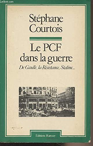 Le PCF dans la guerre : De Gaulle, la Résistance, Staline... Books