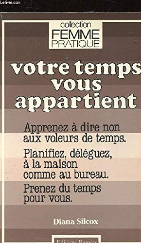 Votre temps vous appartient : apprenez à dire non aux voleurs de temps book