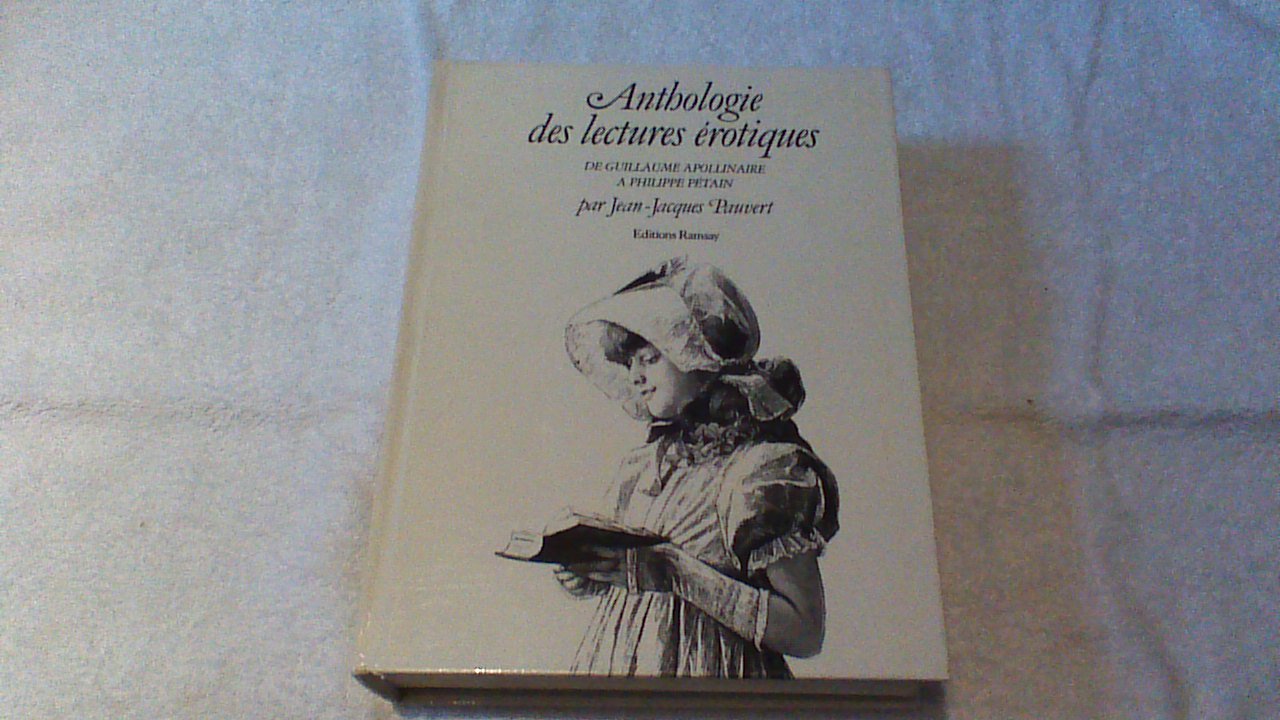 Anthologie historique des lectures érotiques. Vol. 1. De Guillaume Apollinaire à Philippe Pétain Books