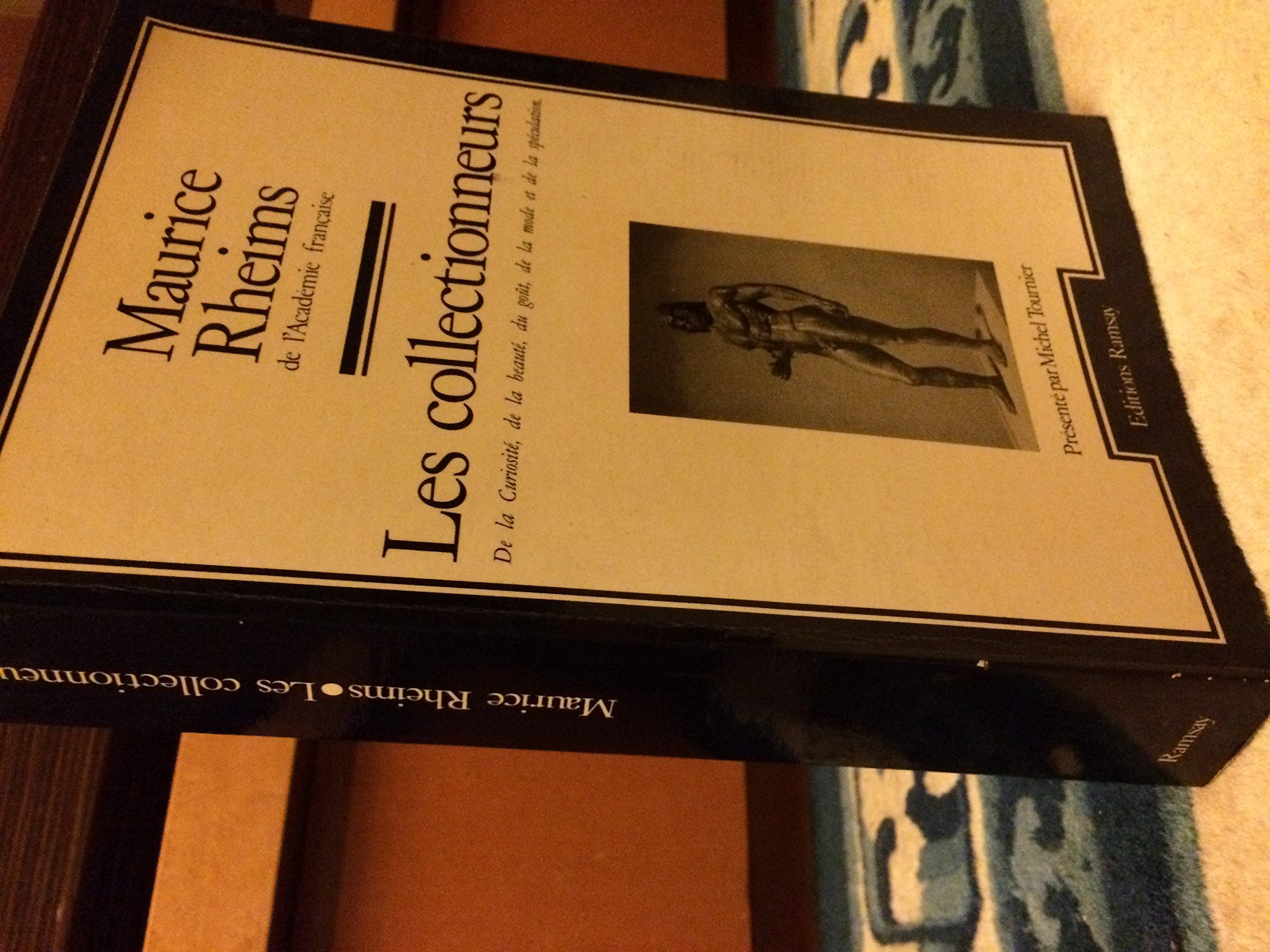 Les Collectionneurs : de la curiosité, du goût, de la mode et de la spéculation Books