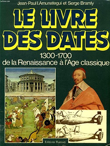 Le livre des dates : 1300-1700 : de la Renaissance à l'Âge classique Books