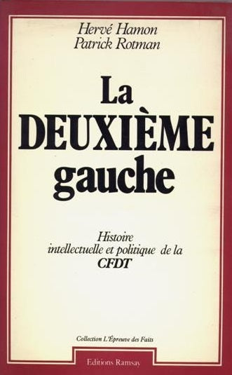 La deuxième gauche : histoire intellectuelle et politique de la CFDT Books