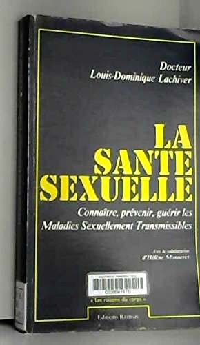 La Santé sexuelle : connaitre, prévenir, guérir les maladies sexuellement transmissibles book