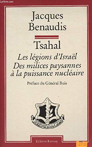 Tsahal : les legions d'Israël des milices paysannes a la puissance nucléaire Books