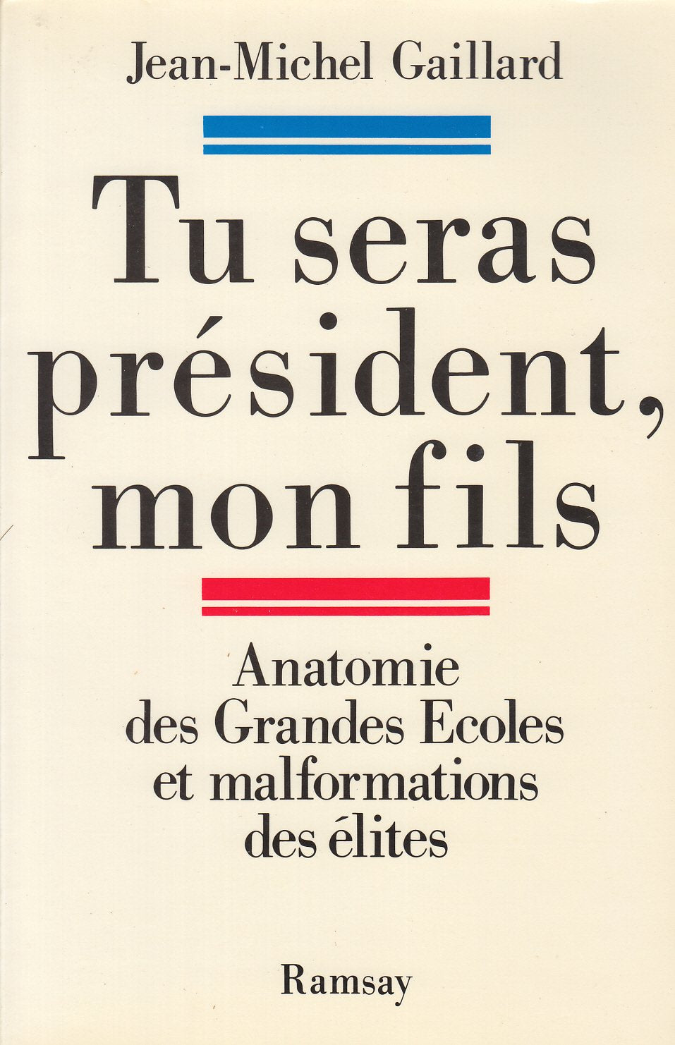 Tu seras président mon fils : anatomie des grandes écoles et malformation des élites Books