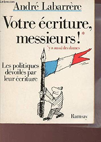 Votre écriture messieurs ! / les politiques devoiles par leur écriture book