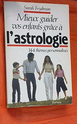 Mieux guider vos enfants grâce à l'astrologie : 114 thèmes personnalisés Books