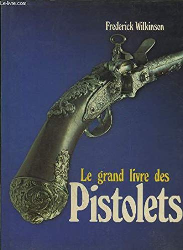 Le Grand livre des pistolets book