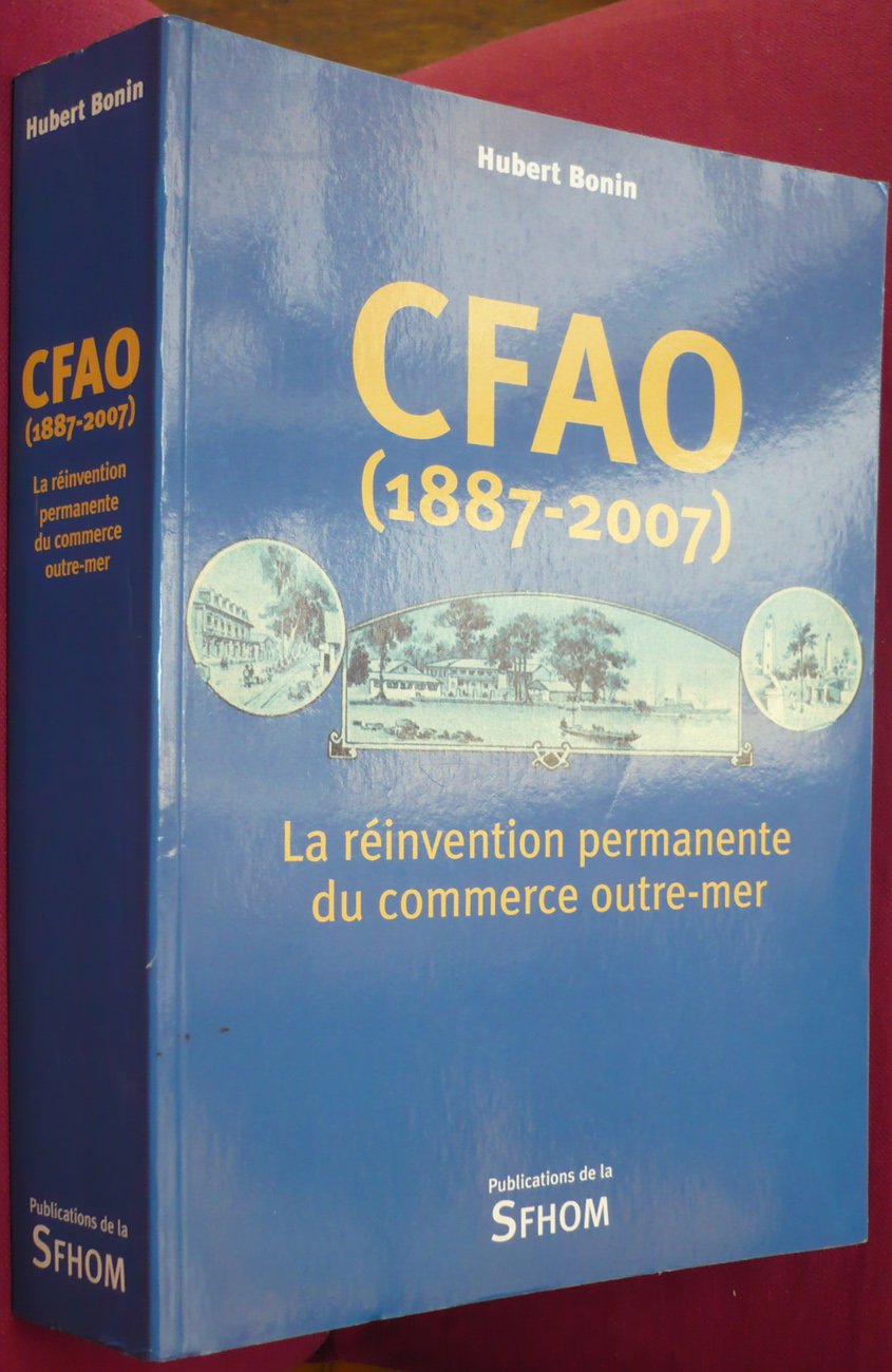 CFAO (1887-2007) La réinvention permanente du commerce outre-mer book