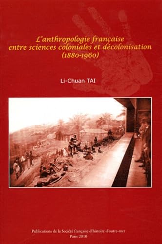 L'anthropologie française entre sciences coloniales et décolonisation (1880-1960) book