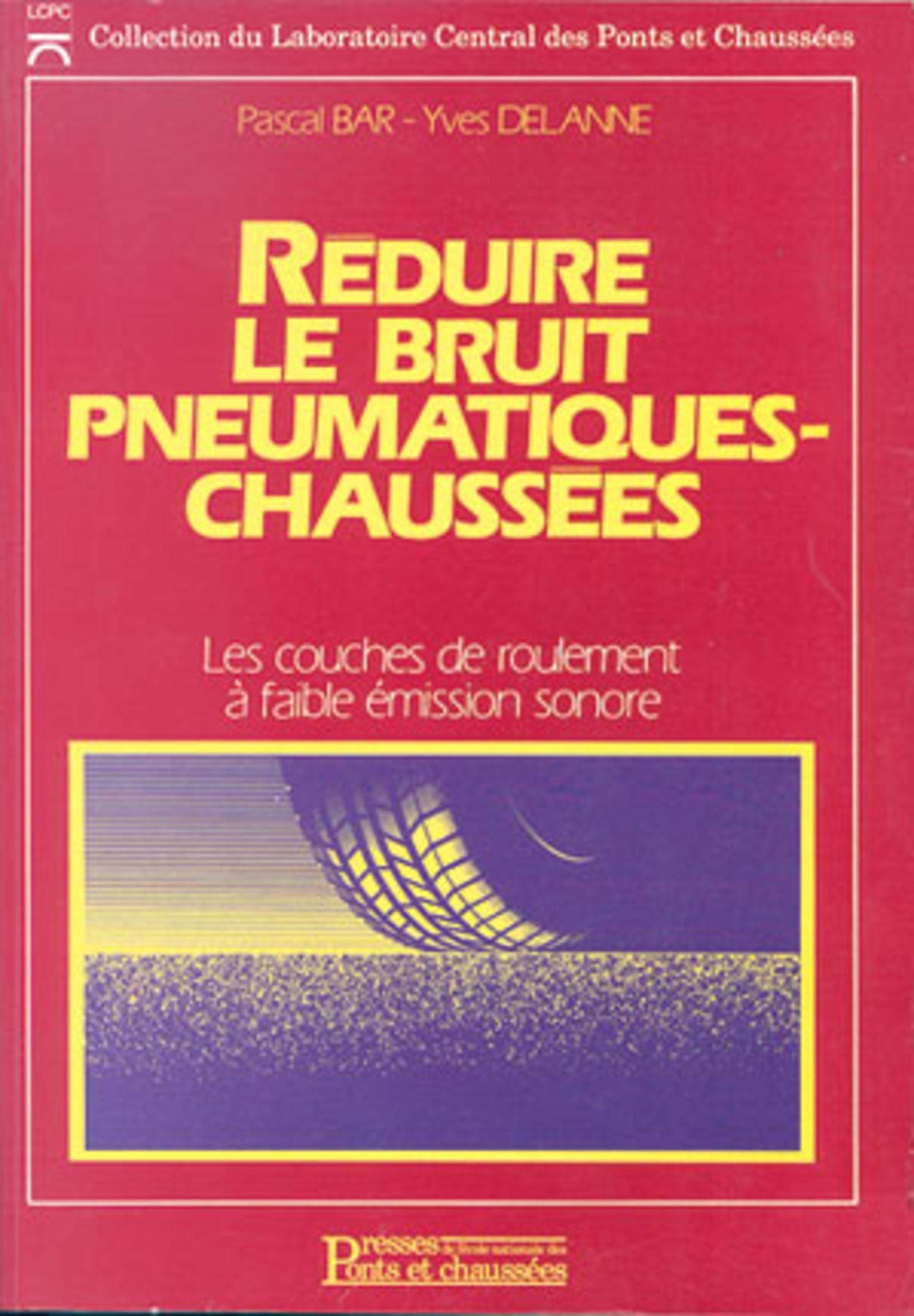 REDUIRE BRUIT PNEUMATIQUES-CHAUSSEES: LA COUCHE DE ROULEMENT A FAIBLE EMISSION SONORE book