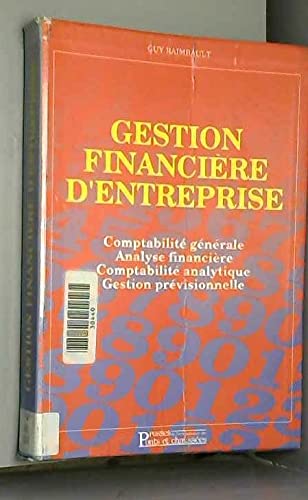 Gestion financière d'entreprise: Comptabilité générale, analyse financière, comptabilité analytique, gestion prévisionnelle Books