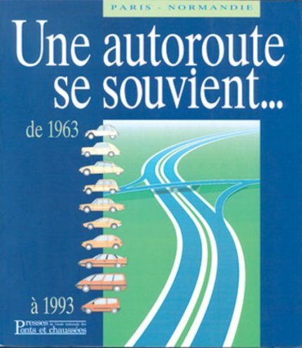 Paris-Normandie. Une Autoroute Se Souvient Books