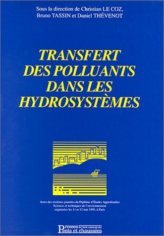 Transfert des polluants dans les hydrosystèmes: [actes des sixièmes Journées du diplôme d'études appronfondies Sciences et techniques de l'environnement, 11-12 mai 1995, Paris book