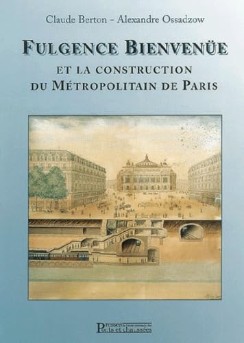 Fulgurence Bienvenue Et La Construction Du Metropolitain De Paris Books