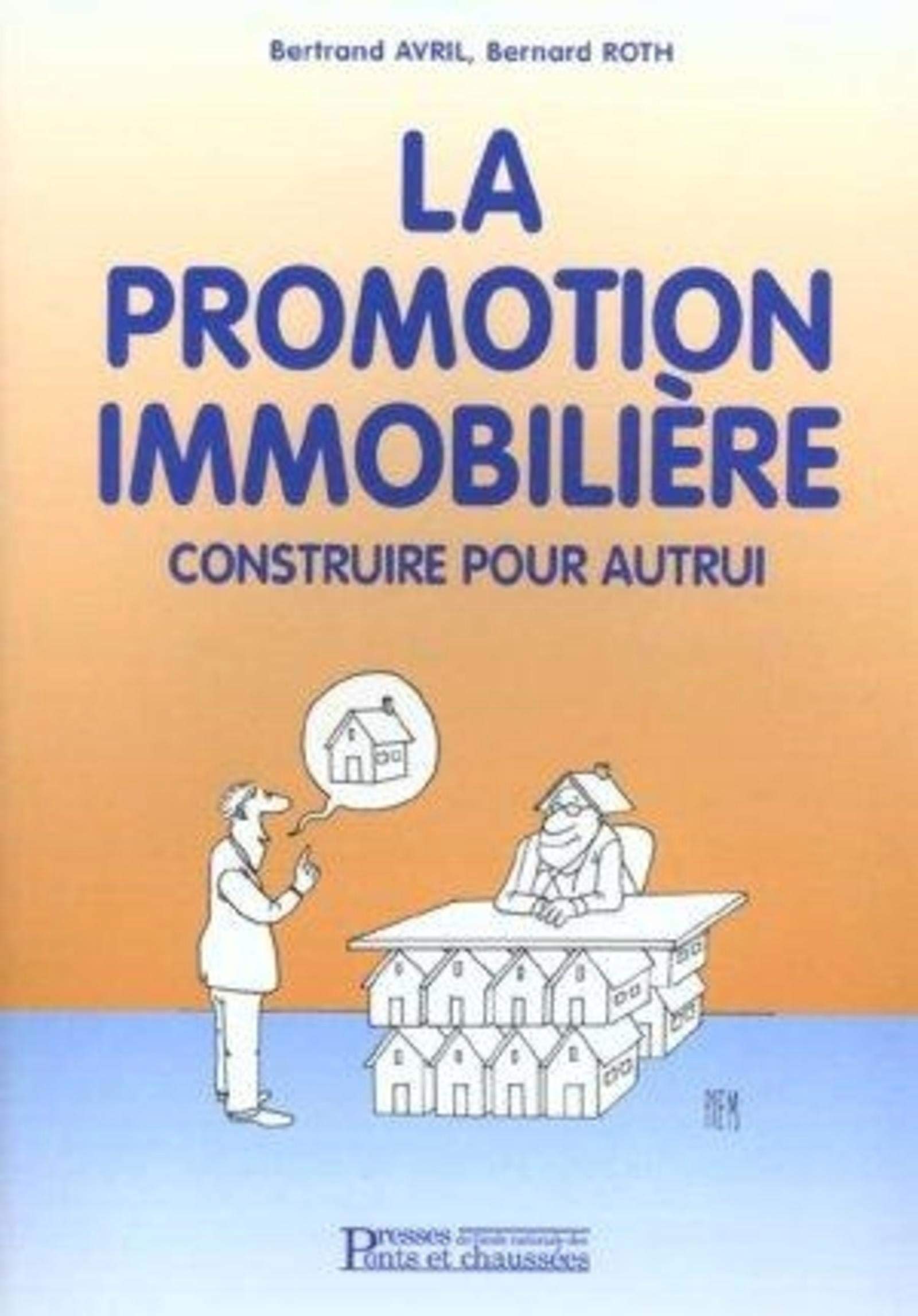 La promotion immobilière: Construire pour autrui Business & Technology