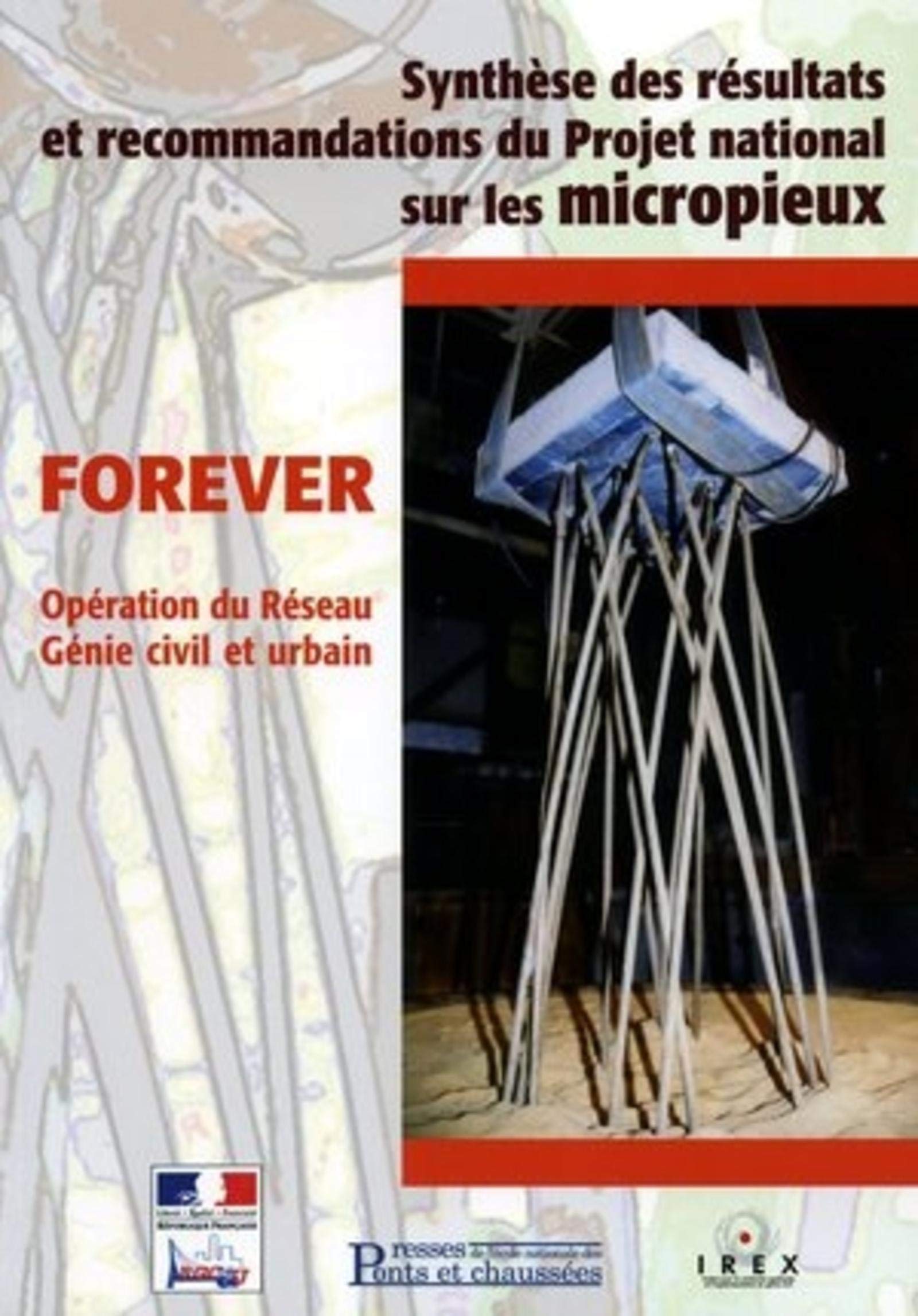 Forever (FOndations REnforcées VERticalement): Synthèse des résultats et recommandations du Projet national sur les micropieux book