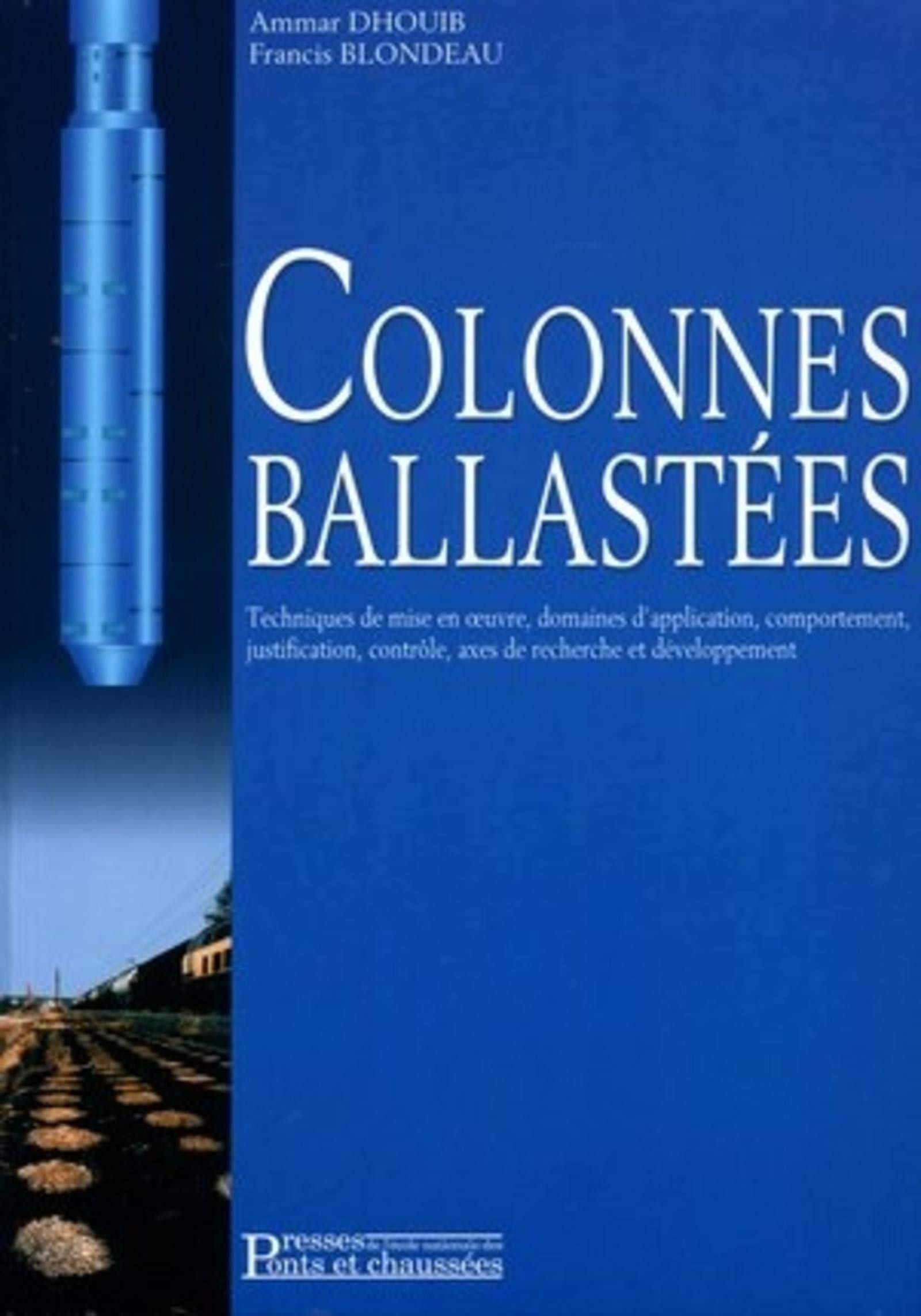 Colonnes ballastées: Techniques de mise en oeuvre, domaines d'application, comportement, justification, contrôle, axes de recherche et développement Business & Technology