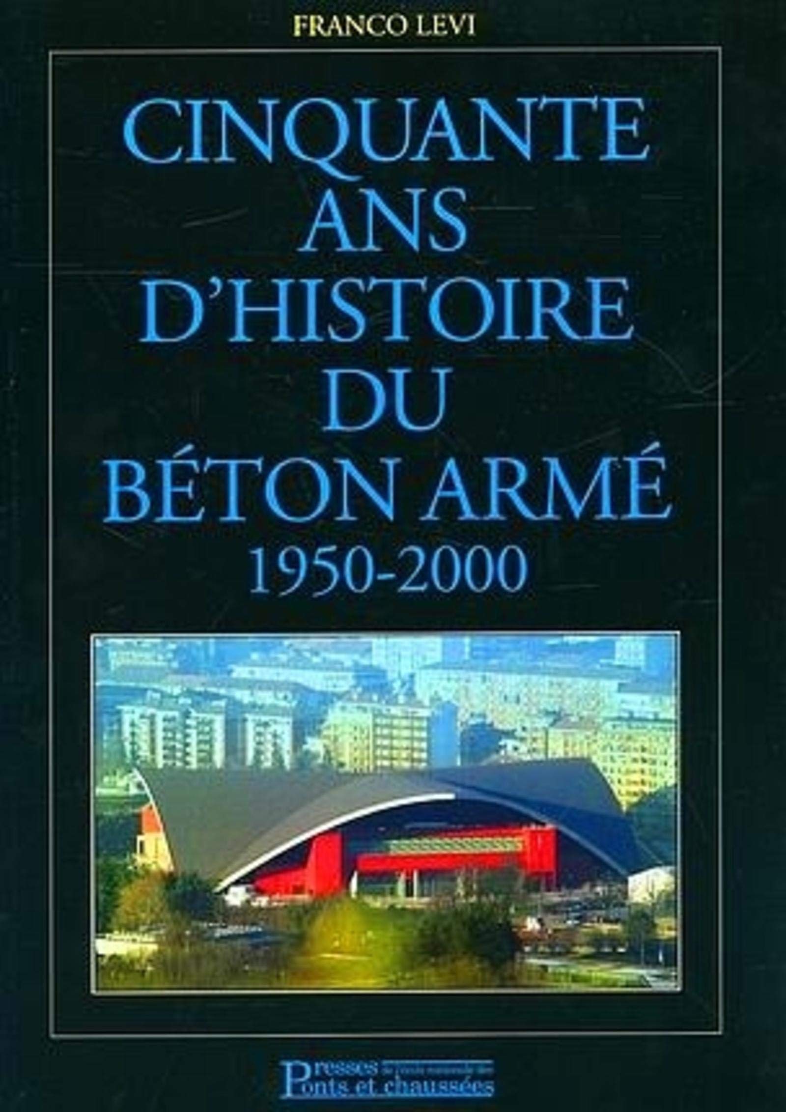 Cinquante ans d'histoire du béton armé 1950-2000 Business & Technology