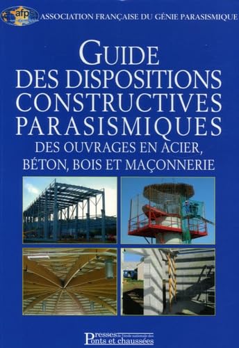 Guide des dispositions constructives parasismiques des ouvrages en acier, béton, bois et en maçonnerie book