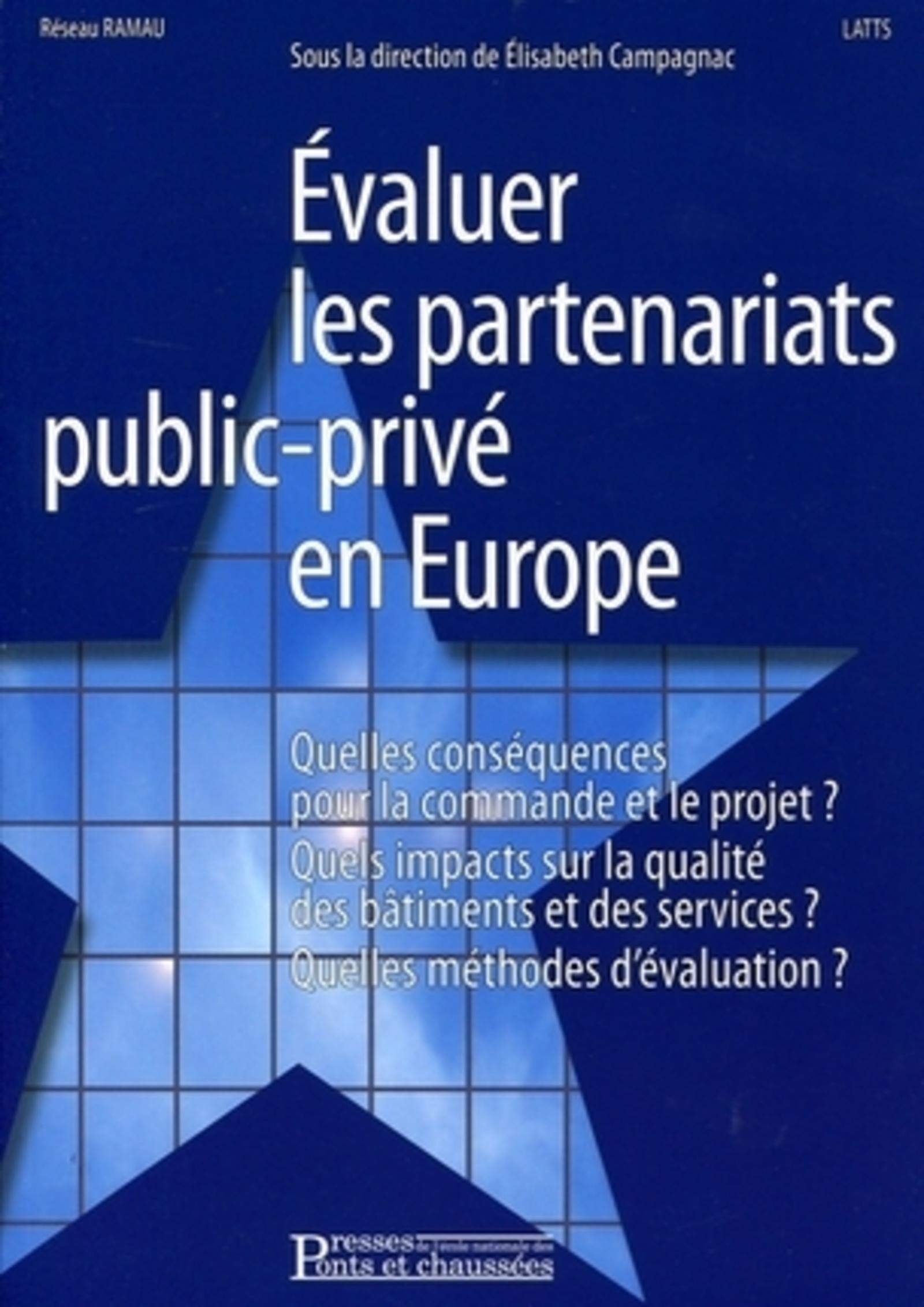 Evaluer les partenariats public-privé en Europe: Quelles conséquences sur la commande et le projet ? Quels impacts sur la qualité des bâtiments et des services ? Quelles méthodes d'évaluation ? book