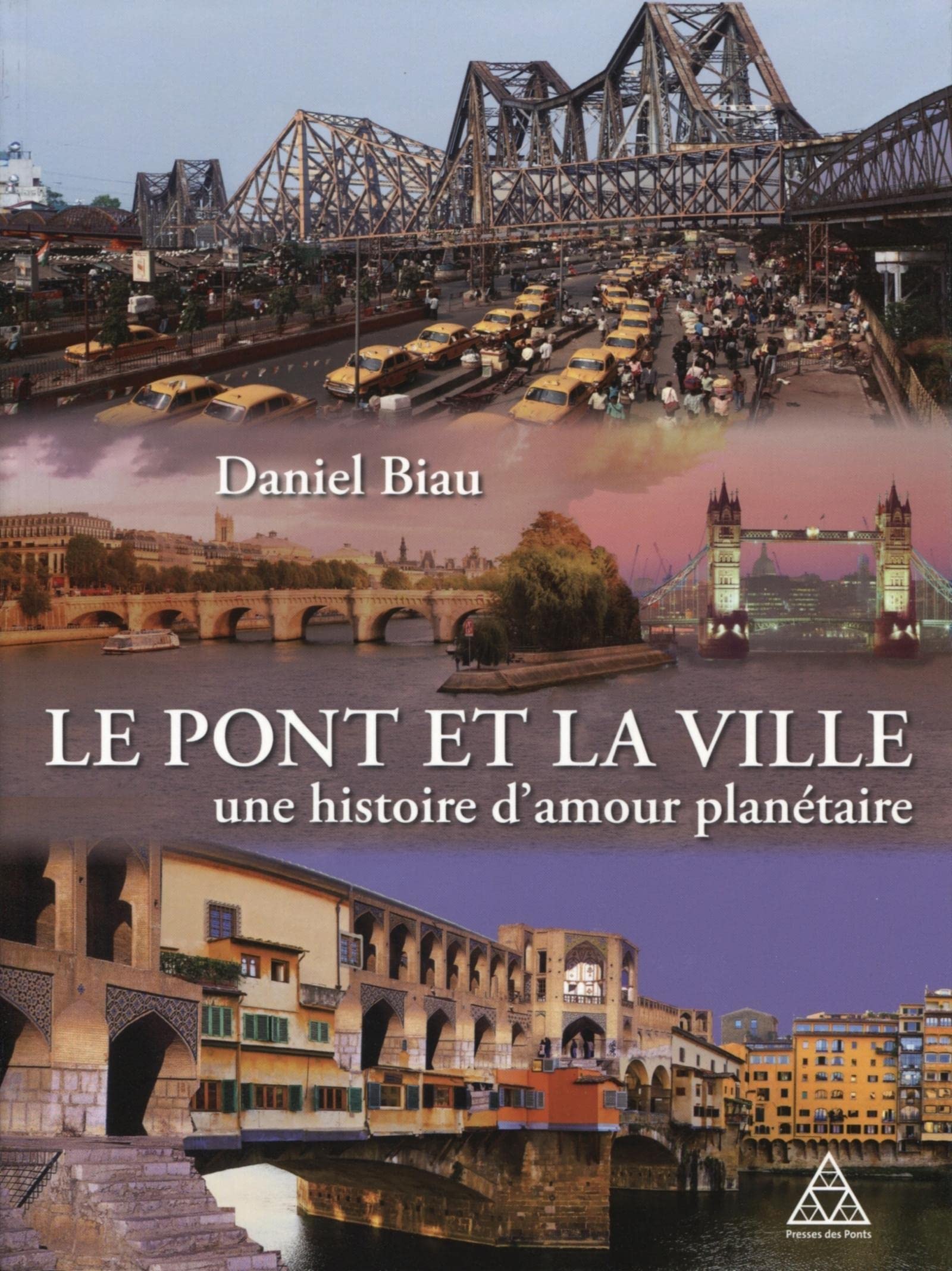 Le pont et la ville: Une histoire d'amour planétaire. Architecture