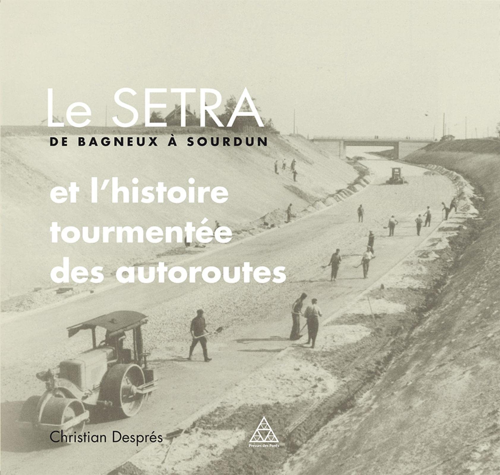 Le SETRA de Bagneux à Sourdun: et l'histoire tourmentée des autoroutes. book