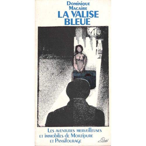 La Valise bleue : Les Aventures merveilleuses et immobiles de Morzipure et Pansifourage book