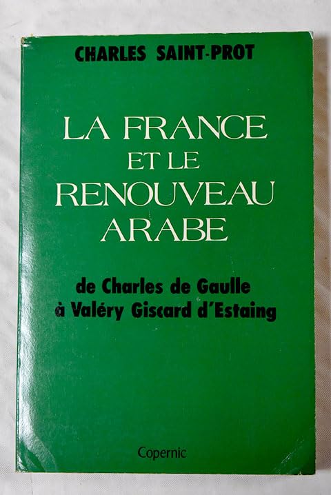 La France et le renouveau arabe : De Charles de Gaulle à Valéry Giscard d'Estaing book