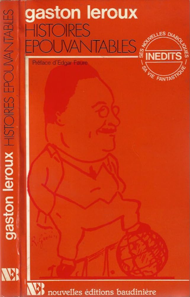 Histoires épouvantables. Le vrai Rouletabille : biographie de Gaston Leroux book